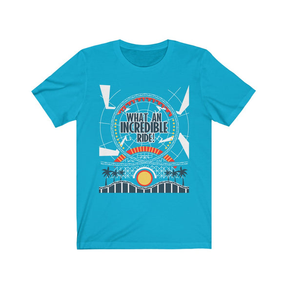 What an Incredible Ride! Unisex Short Sleeve Tee